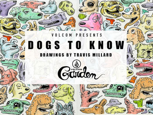 Volcom presents "dogs to know" drawings by Travis Millard at the Volcom garden